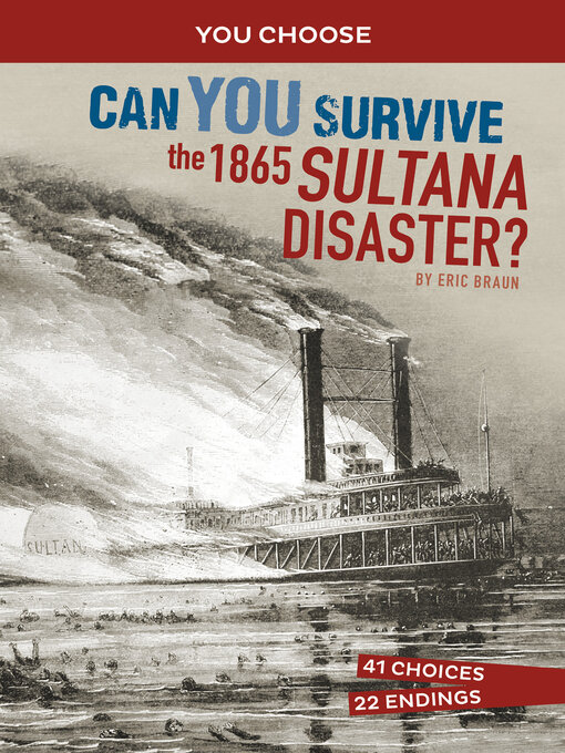 Title details for Can You Survive the 1865 Sultana Disaster? by Eric Braun - Available